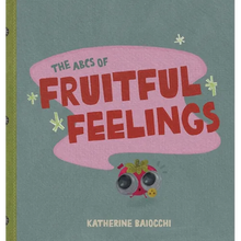 The ABCs of Fruitful Feelings - Hardcover