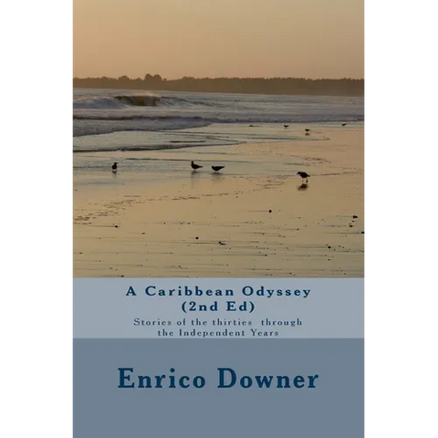 A Caribbean Odyssey (2nd Ed): Stories of the Thirties through the Independent Years