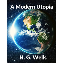 A Modern Utopia: Classics Science Fiction Novel: Classics - Paperback