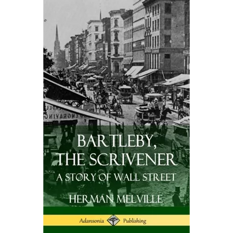 Bartleby, the Scrivener: A Story of Wall Street (Hardcover)