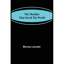 The Machine That Saved The World