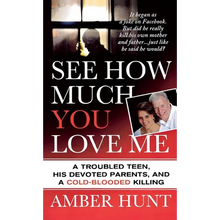 See How Much You Love Me: A Troubled Teen, His Devoted Parents, and a Cold-Blooded Killing - Paperback