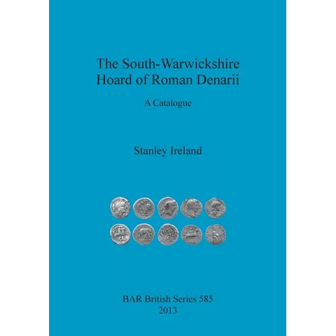 The South-Warwickshire Hoard of Roman Denarii: A Catalogue
