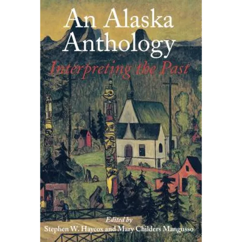 An Alaska Anthology: Interpreting the Past
