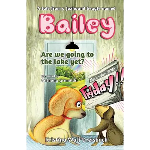 A Tale From A Fox Hound Beagle Named Bailey: Are we going to the lake yet?