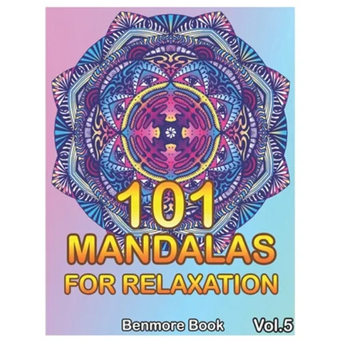 101 Mandalas For Relaxation: Big Mandala Coloring Book for Adults 101 Images Stress Management Coloring Book For Relaxation, Meditation, Happiness