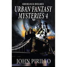 Sherlock Holmes Urban Fantasy Mysteries 4