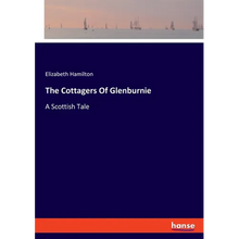 The Cottagers Of Glenburnie: A Scottish Tale - Paperback