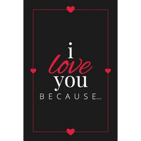 I Love You Because: A Black Fill in the Blank Book for Girlfriend, Boyfriend, Husband, or Wife - Anniversary, Engagement, Wedding, Valenti