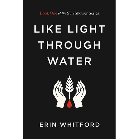 Like Light Through Water: Book One of the Sun Shower Series
