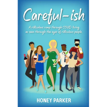 Careful-ish: A Ridiculous Romp Through COVID-Living As Seen Through The Eyes Of Ridiculous People
