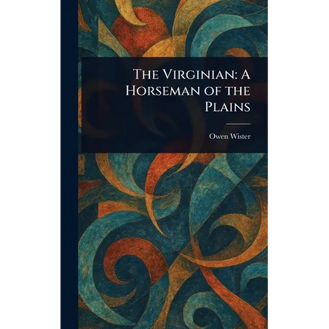 The Virginian: A Horseman of the Plains