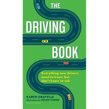 The Driving Book: Everything New Drivers Need to Know But Don't Know to Ask