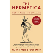 The Hermetica: The Lost Wisdom of the Pharaohs (Unabridged) - Hardcover