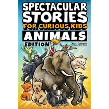 Spectacular Stories for Curious Kids Animals Edition: Fascinating Tales to Inspire & Amaze Young Readers