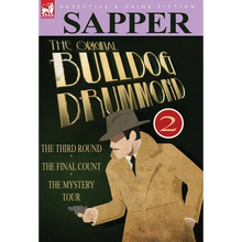 The Original Bulldog Drummond: 2-The Third Round, the Final Count & the Mystery Tour - Hardcover