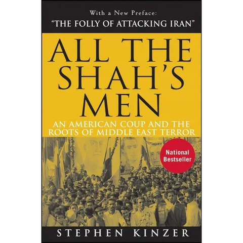 All the Shah's Men: An American Coup and the Roots of Middle East Terror