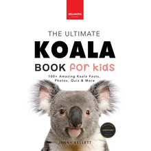 Koalas The Ultimate Koala Book for Kids: 100+ Amazing Koala Facts, Photos, Quiz + More