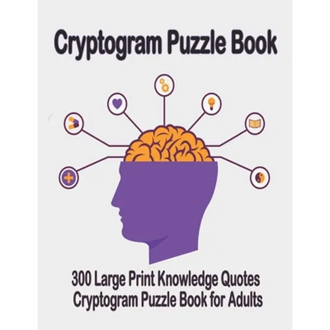 Cryptogram puzzle book: 300 Large Print Knowledge Quotes Cryptogram Puzzle Book for Adults. Cryptogram special to keep your brain young