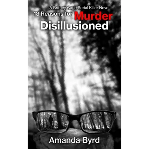 13 Reasons for Murder Disillusioned (13 Reasons for Murder #7): A Britney Cage Serial Killer Novel