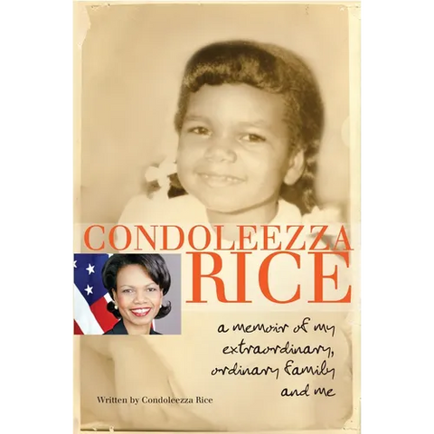 Condoleezza Rice: A Memoir of My Extraordinary, Ordinary Family and Me