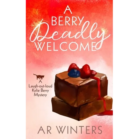 A Berry Deadly Welcome: A Laugh-Out-Loud Kylie Berry Mystery