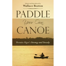 Paddle Your Own Canoe: Horatio Alger's Strong and Steady - Paperback
