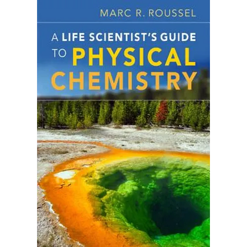 A Life Scientist's Guide to Physical Chemistry