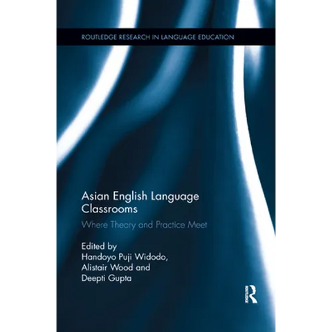Asian English Language Classrooms: Where Theory and Practice Meet