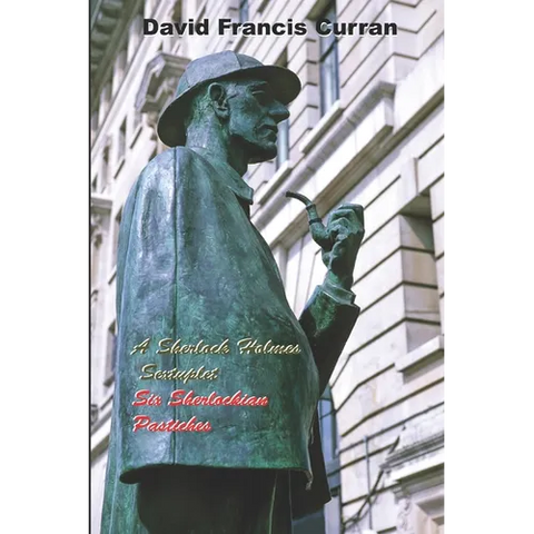 A Sherlock Holmes Sextuplet: Six Sherlockian Pastiches