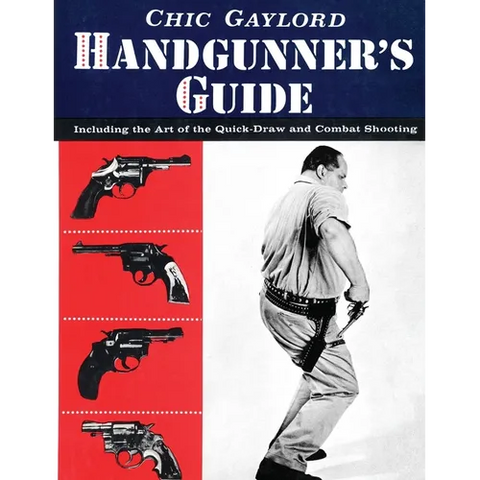 Handgunner's Guide: Including the Art of the Quick-Draw and Combat Shooting