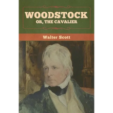 Woodstock; or, the Cavalier