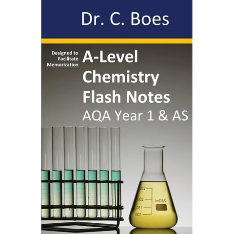 A-Level Chemistry Flash Notes AQA Year 1 & AS: Condensed Revision Notes - Designed to Facilitate Memorisation