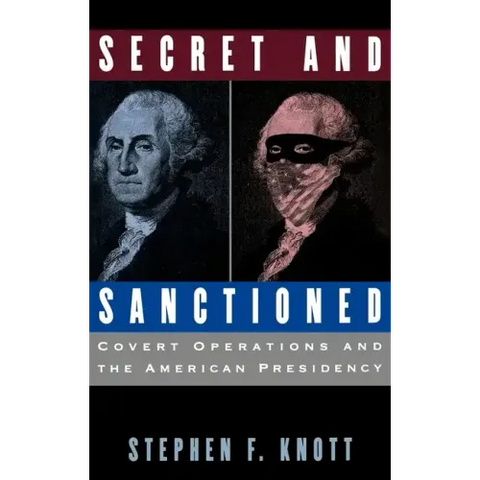 Secret and Sanctioned: Covert Operations and the American Presidency