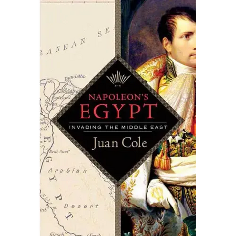 Napoleon's Egypt: Invading the Middle East