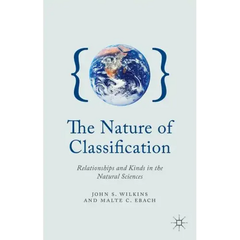 The Nature of Classification: Relationships and Kinds in the Natural Sciences