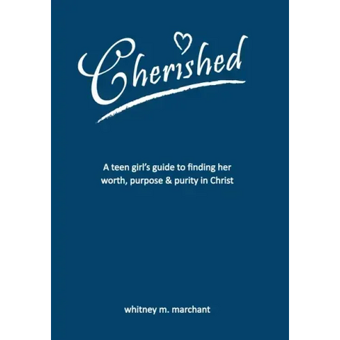 Cherished: A Teen Girl's Guide to Finding Her Worth, Purpose, and Purity in Christ