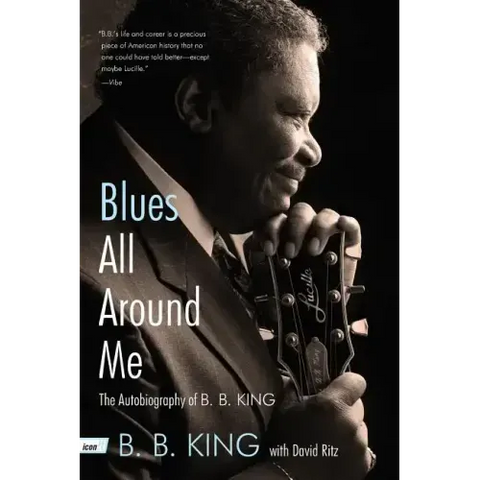 Blues All Around Me: The Autobiography of B. B. King