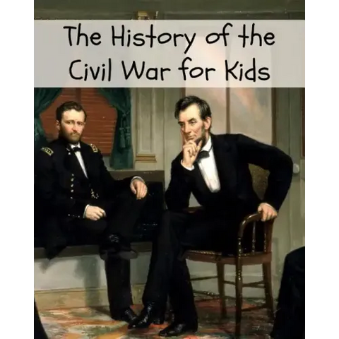 The History of the Civil War for Kids