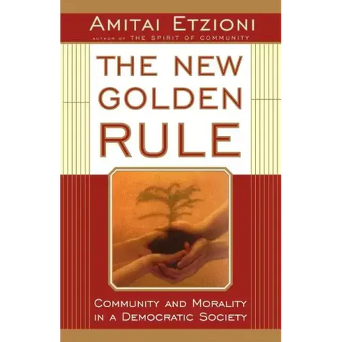 The New Golden Rule: Community and Morality in a Democratic Society