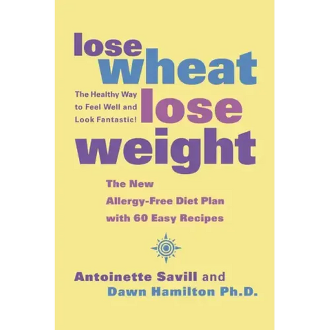 Lose Wheat, Lose Weight: The Healthy Way to Feel Well and Look Fantastic!