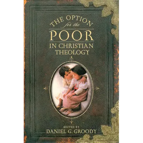 The Option for the Poor in Christian Theology