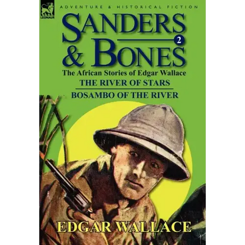 Sanders & Bones-The African Adventures: 2-The River of Stars & Bosambo of the River