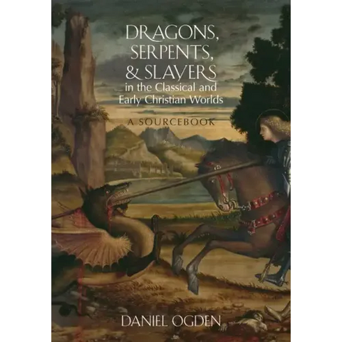 Dragons, Serpents, and Slayers in the Classical and Early Christian Worlds: A Sourcebook