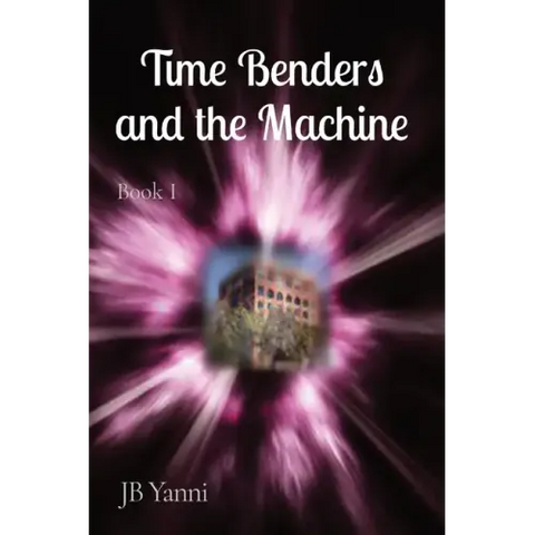 Time Benders and the Machine: Book I