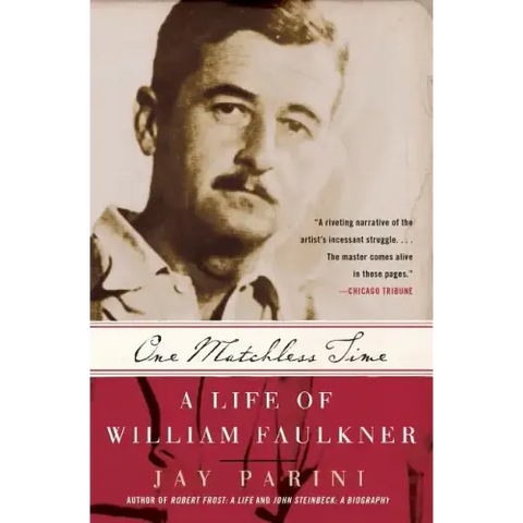One Matchless Time: A Life of William Faulkner