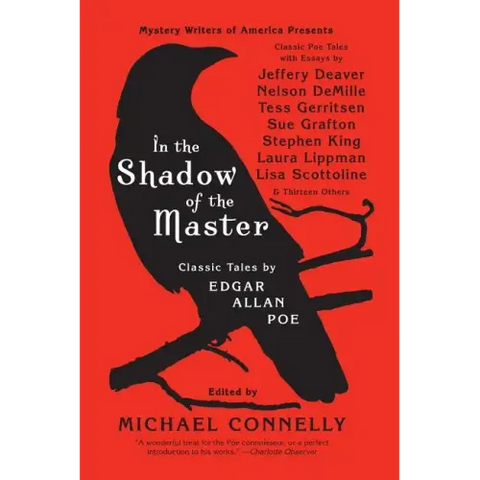 In the Shadow of the Master: Classic Tales by Edgar Allan Poe and Essays by Jeffery Deaver, Nelson Demille, Tess Gerritsen, Sue Grafton, Stephen King,