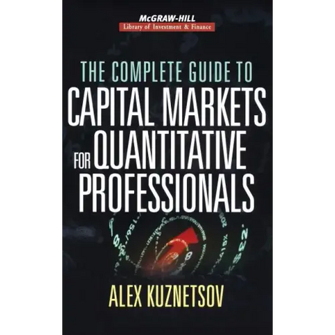 The Complete Guide to Capital Markets for Quantitative Professionals