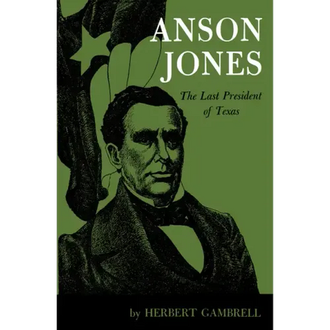 Anson Jones: The Last President of Texas