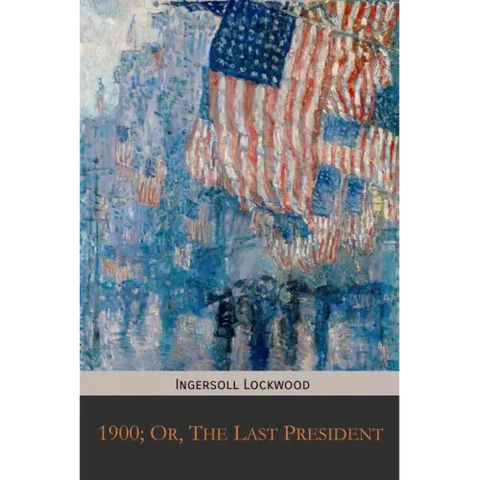 1900; Or, The Last President
